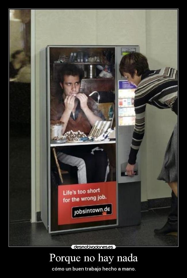 Porque no hay nada - cómo un buen trabajo hecho a mano.