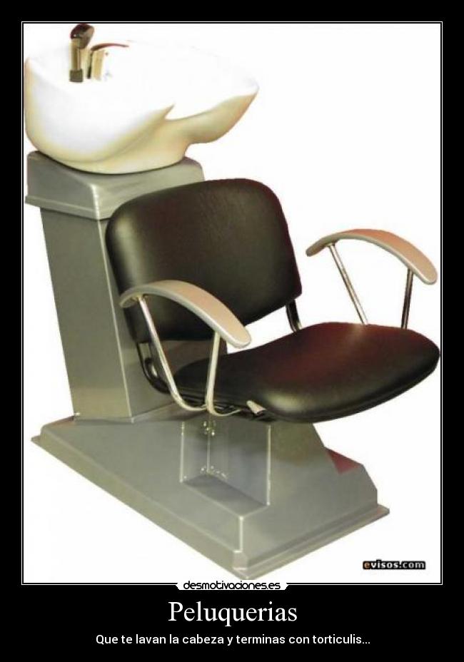 Peluquerias - Que te lavan la cabeza y terminas con torticulis...