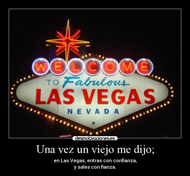 Una vez un viejo me dijo; -