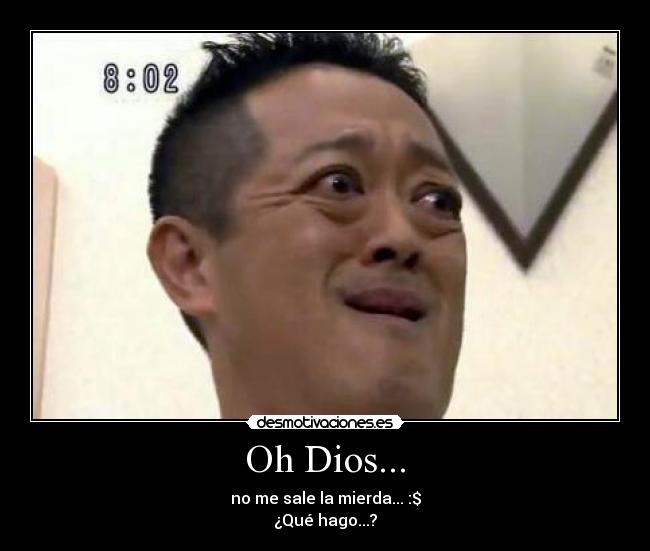 Oh Dios... -