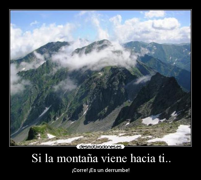 Si la montaña viene hacia ti.. - ¡Corre! ¡Es un derrumbe!