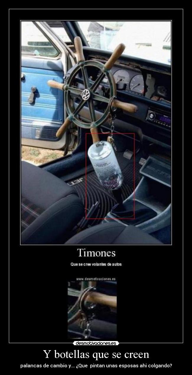 Y botellas que se creen - palancas de cambio y... ¿Que pintan unas esposas ahi colgando?