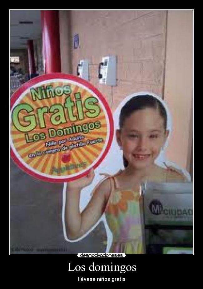 Los domingos - llévese niños gratis