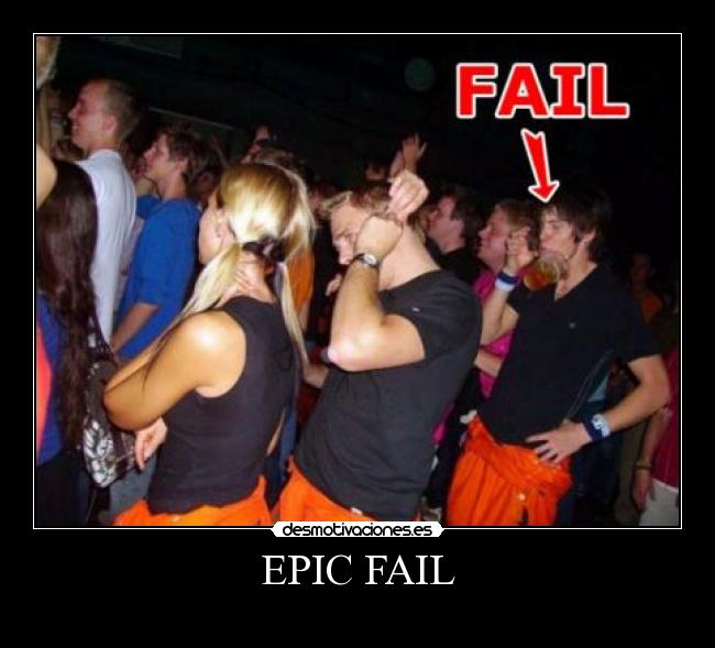 EPIC FAIL -