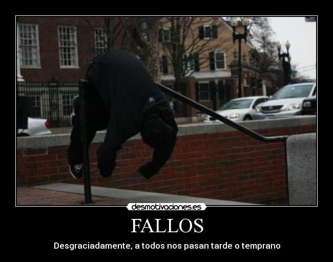 FALLOS - Desgraciadamente, a todos nos pasan tarde o temprano