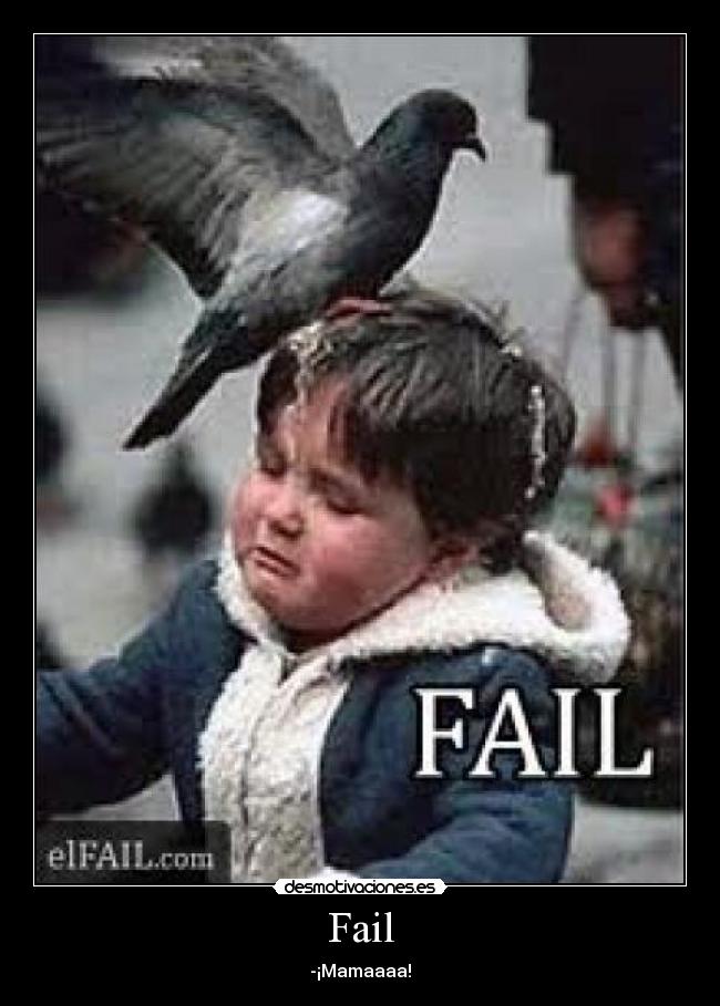 Fail - -¡Mamaaaa!