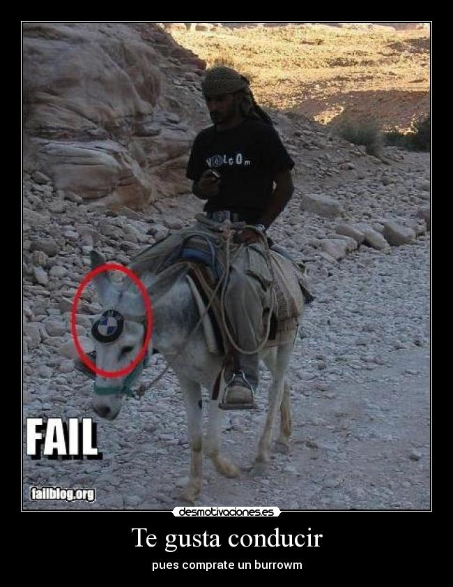 Te gusta conducir - pues comprate un burrowm