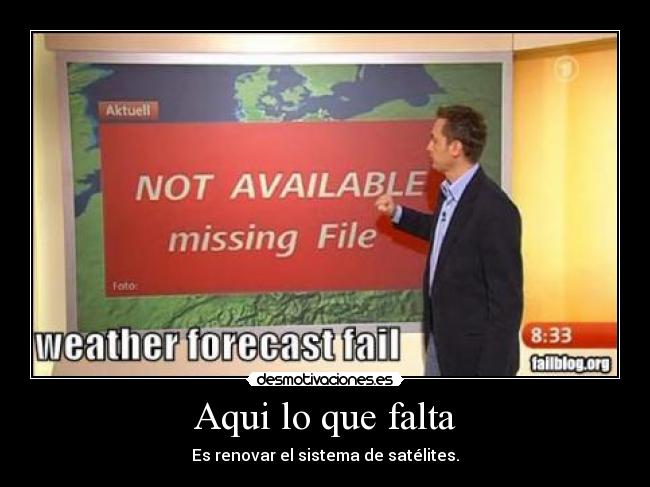 Aqui lo que falta - Es renovar el sistema de satélites.