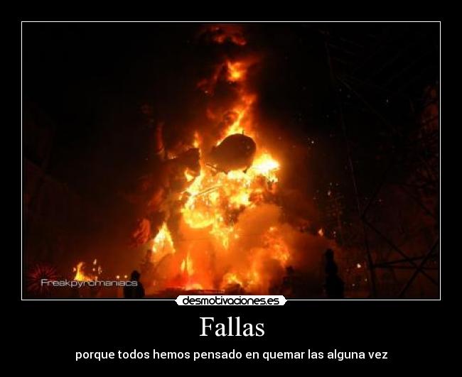 Fallas - porque todos hemos pensado en quemar las alguna vez