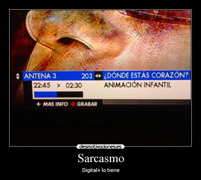Sarcasmo - Digital+ lo tiene