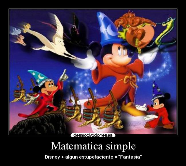 Matematica simple - Disney + algun estupefaciente = Fantasia