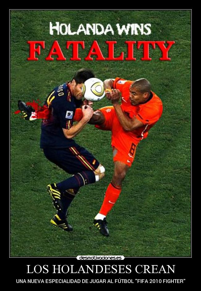 LOS HOLANDESES CREAN - UNA NUEVA ESPECIALIDAD DE JUGAR AL FÚTBOL FIFA 2010 FIGHTER