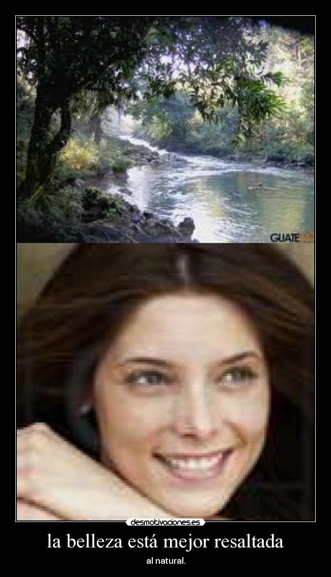 la belleza está mejor resaltada - al natural.