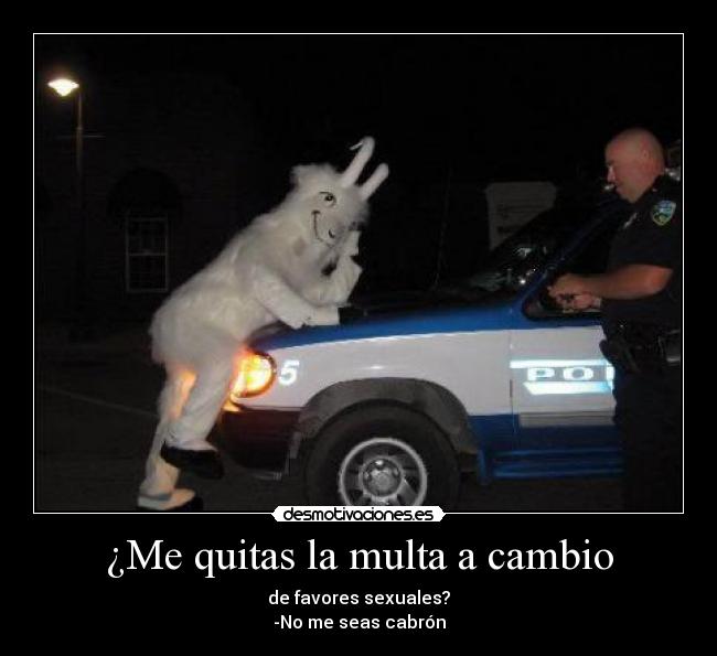 ¿Me quitas la multa a cambio -