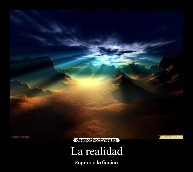 La realidad - Supera a la ficción 