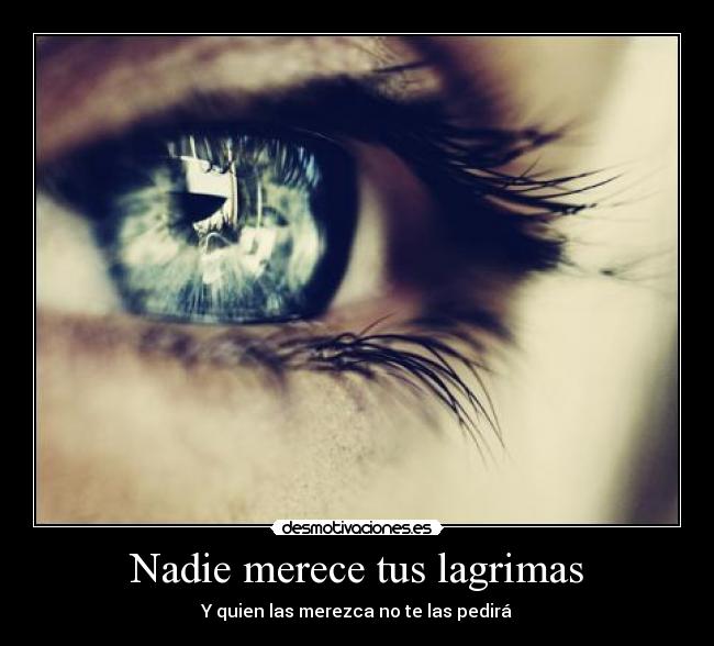 Nadie merece tus lagrimas - 