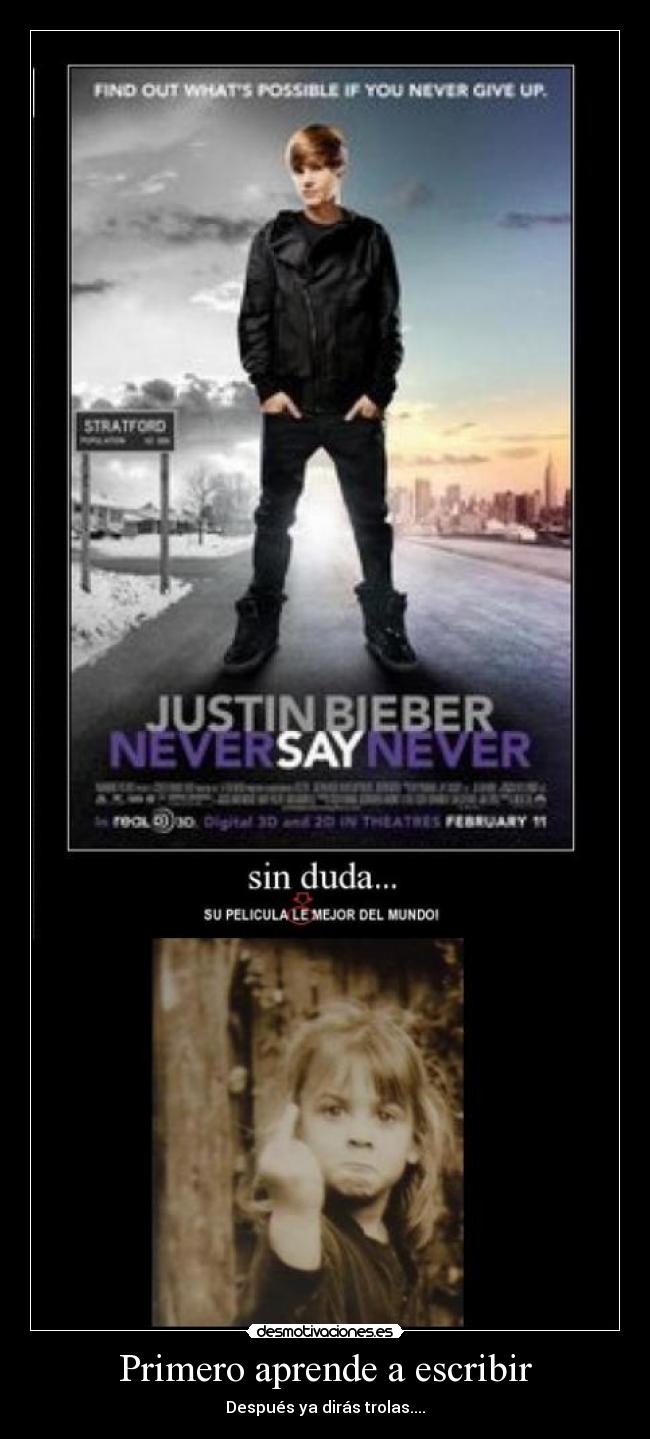 Primero aprende a escribir - Después ya dirás trolas....