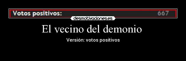 El vecino del demonio - Versión: votos positivos