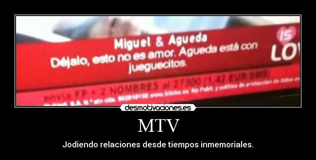 MTV - Jodiendo relaciones desde tiempos inmemoriales.