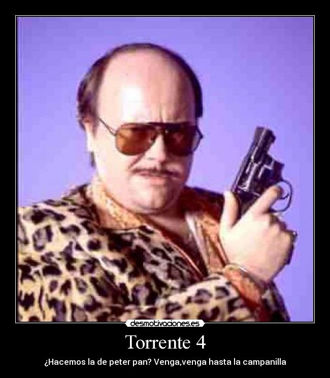 Torrente 4 - ¿Hacemos la de peter pan? Venga,venga hasta la campanilla