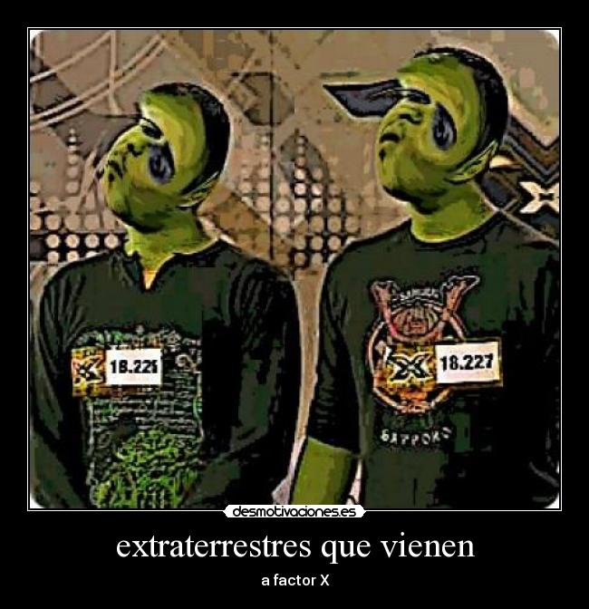 extraterrestres que vienen - a factor X