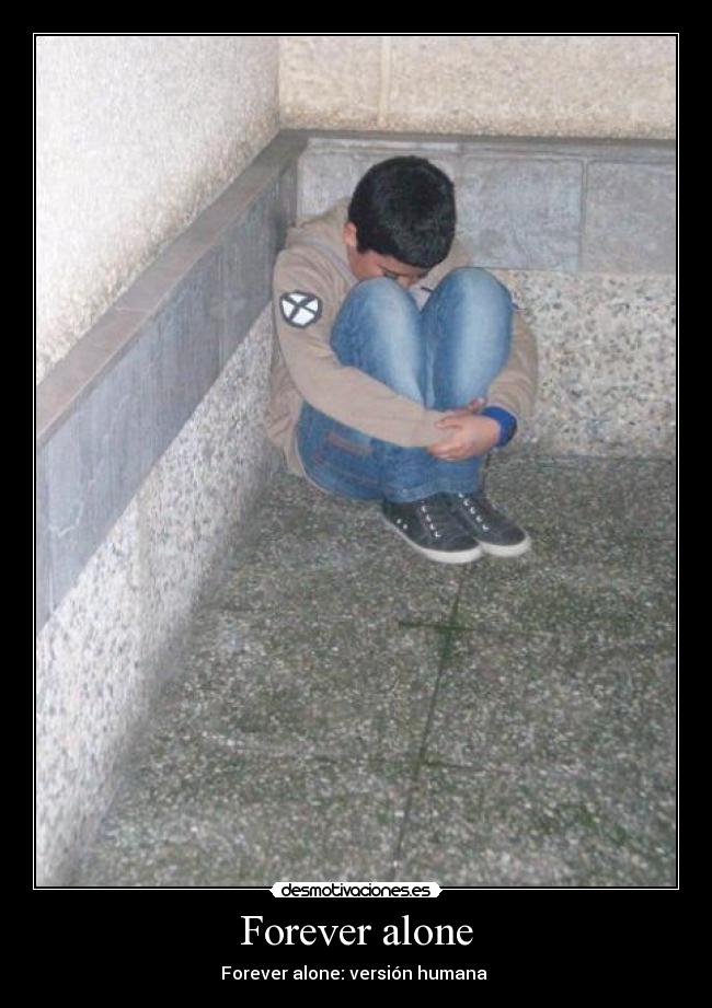 Forever alone - 
