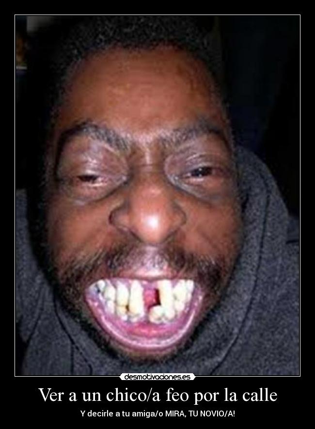 Ver a un chico/a feo por la calle -
