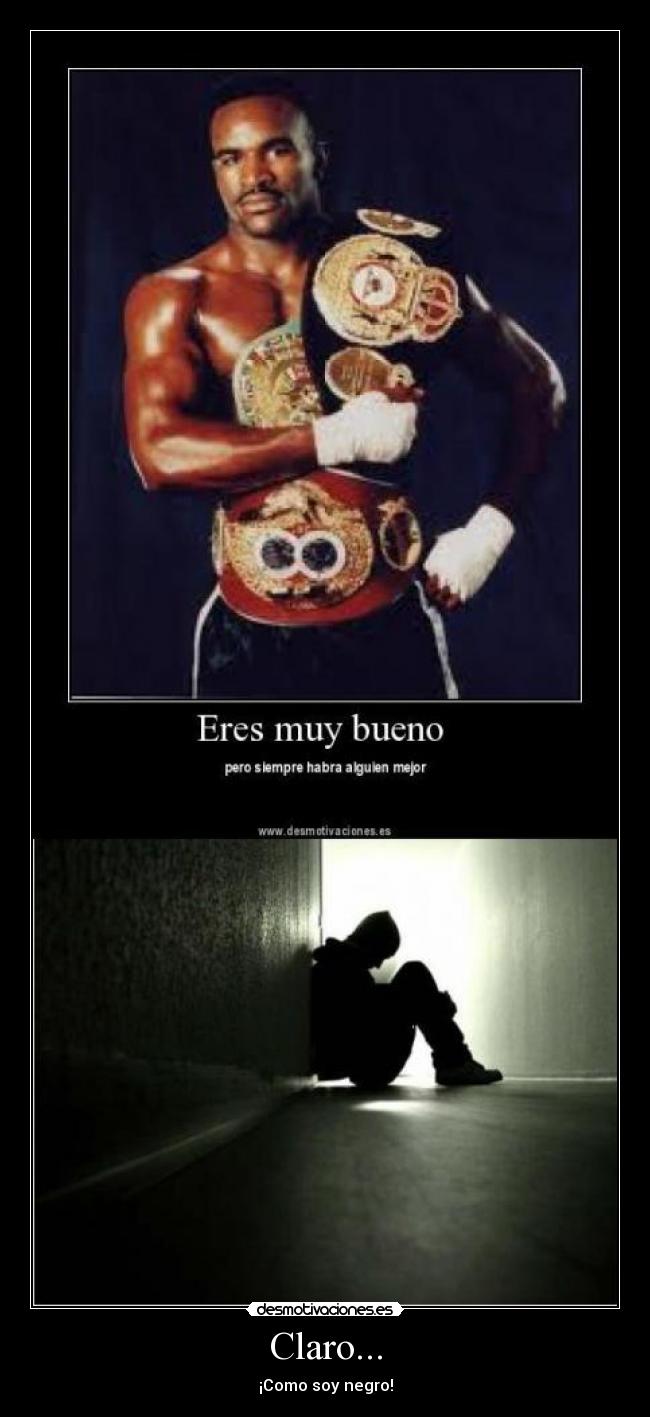 Claro... - ¡Como soy negro!