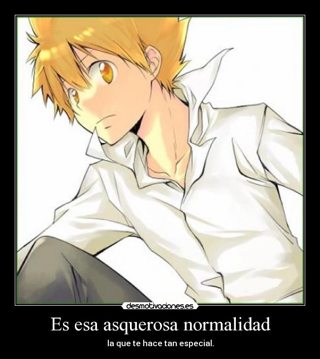 Es esa asquerosa normalidad -