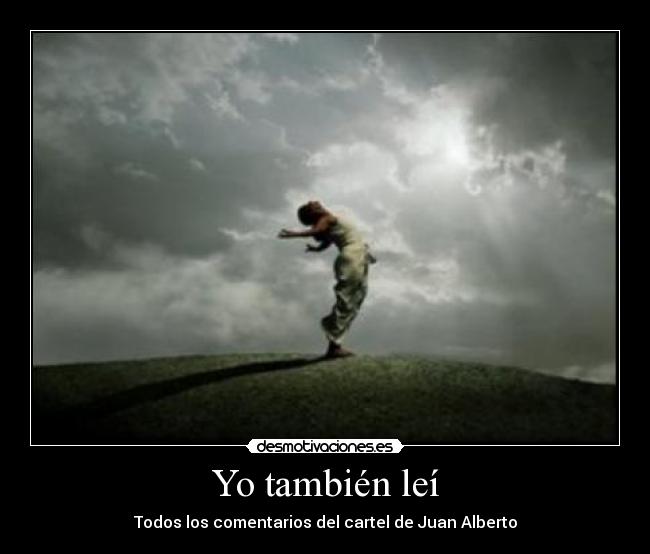 Yo también leí - Todos los comentarios del cartel de Juan Alberto