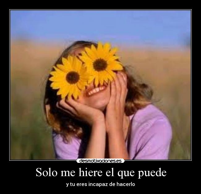 Solo me hiere el que puede - 