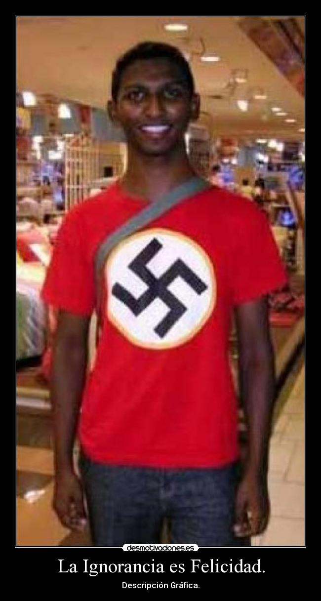 La Ignorancia es Felicidad. - 