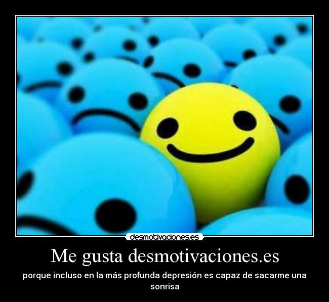 Me gusta desmotivaciones.es - porque incluso en la más profunda depresión es capaz de sacarme una sonrisa