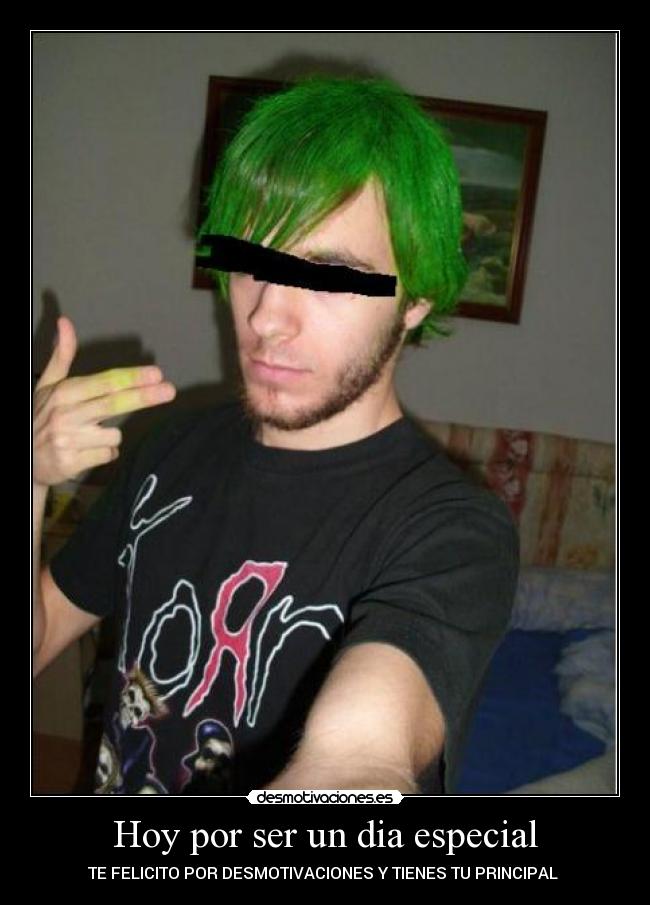 Hoy por ser un dia especial - TE FELICITO POR DESMOTIVACIONES Y TIENES TU PRINCIPAL 