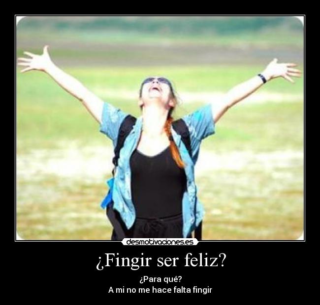 ¿Fingir ser feliz? - 