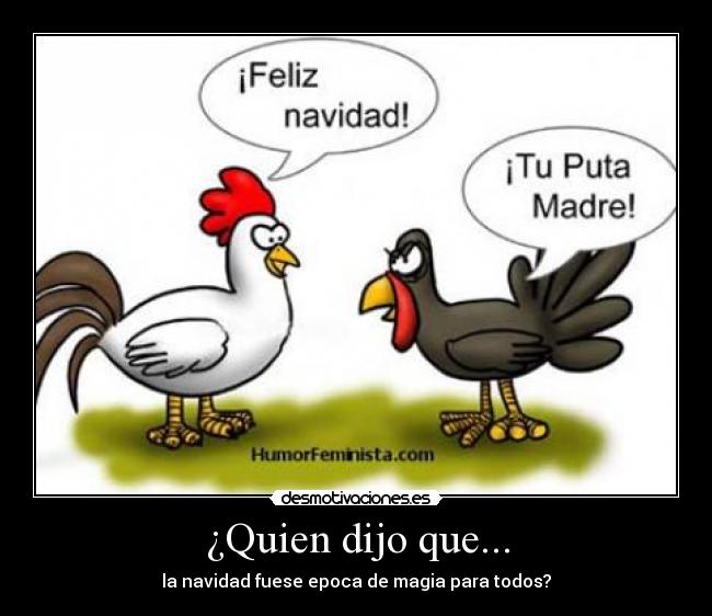 ¿Quien dijo que... - la navidad fuese epoca de magia para todos?