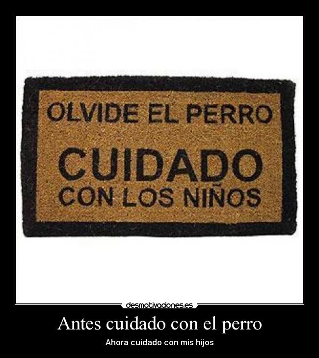 Antes cuidado con el perro -