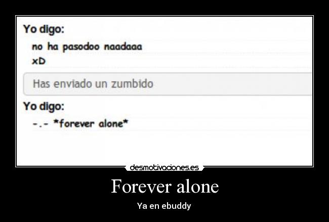 Forever alone - Ya en ebuddy