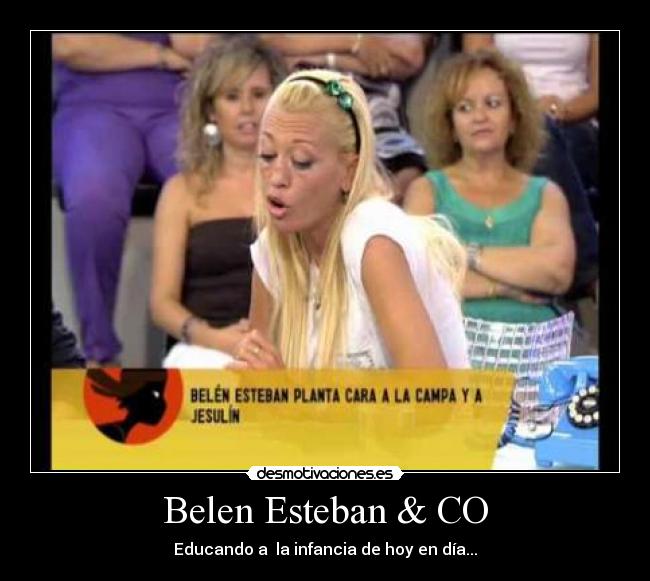 Belen Esteban & CO - Educando a la infancia de hoy en día...