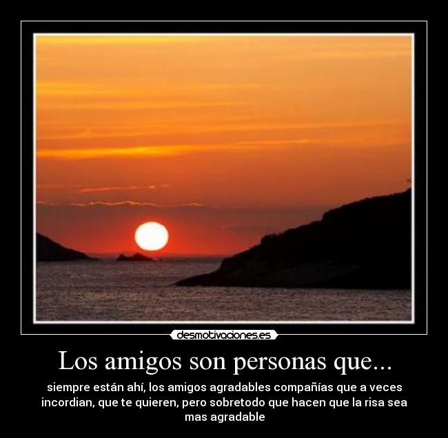 Los amigos son personas que... - 