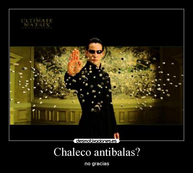 Chaleco antibalas? - no gracias