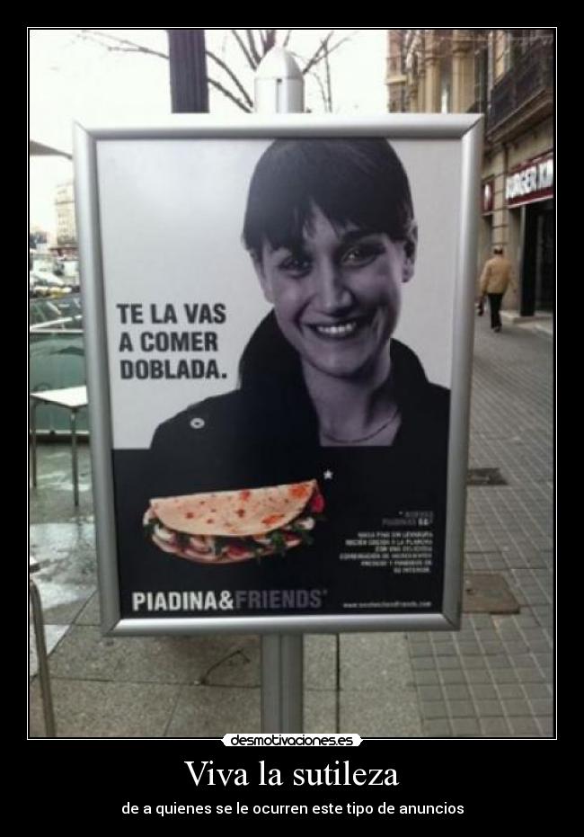 Viva la sutileza - de a quienes se le ocurren este tipo de anuncios