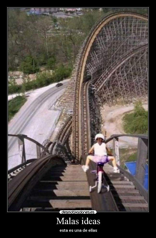 Malas ideas - esta es una de ellas