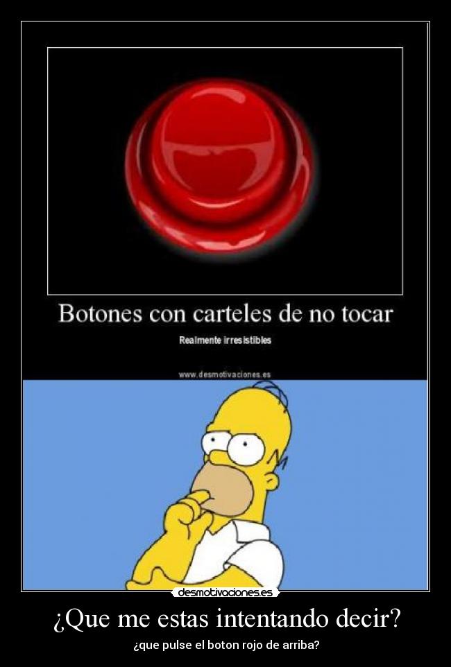 ¿Que me estas intentando decir? -