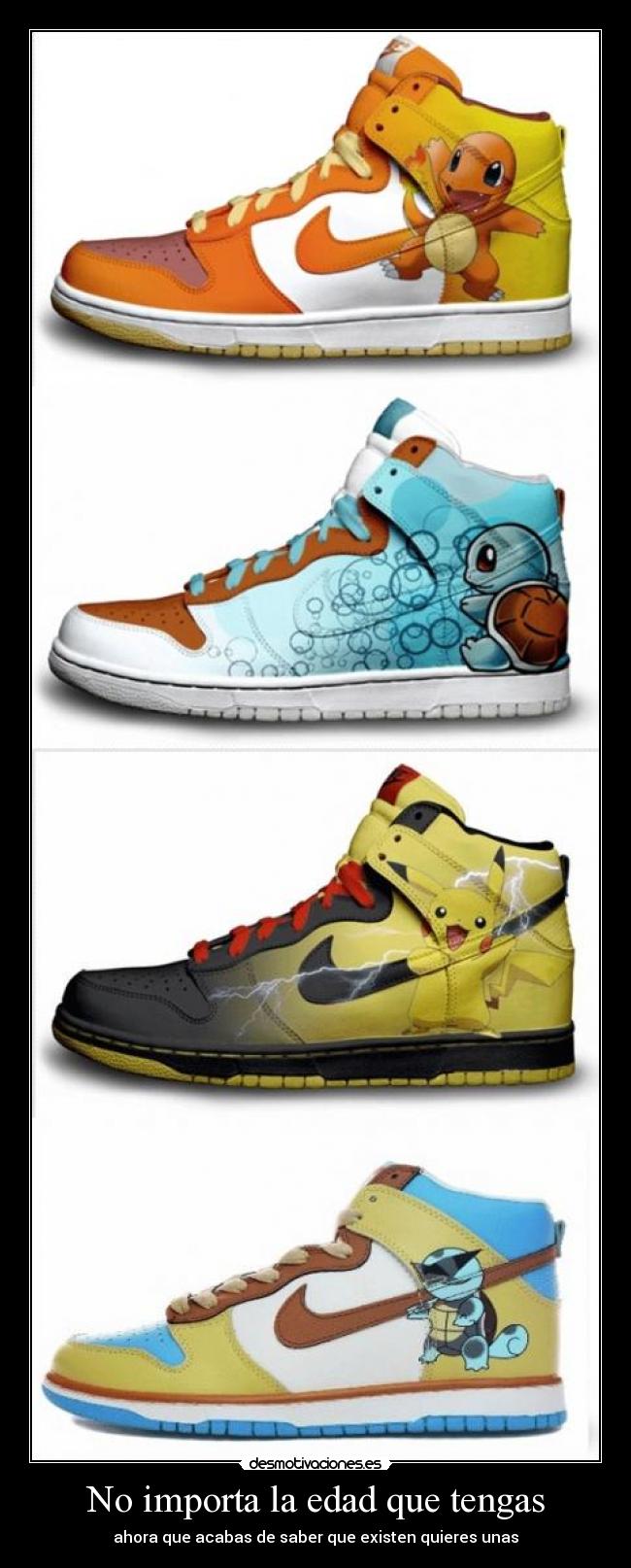 No importa la edad que tengas - ahora que acabas de saber que existen quieres unas