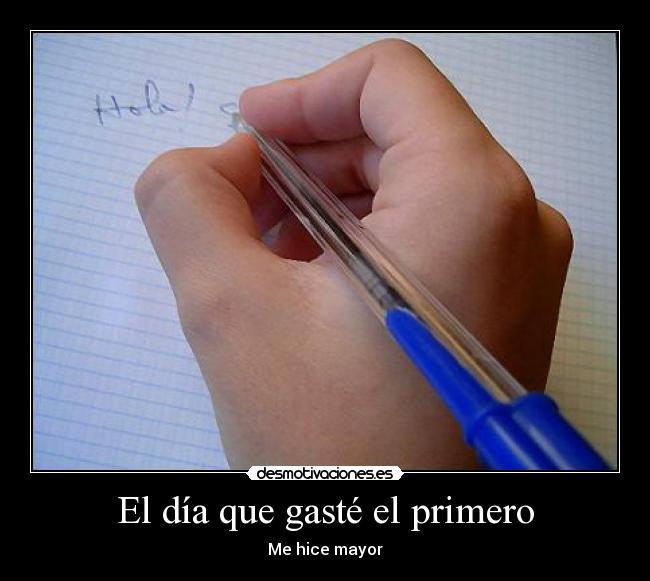 El día que gasté el primero - Me hice mayor