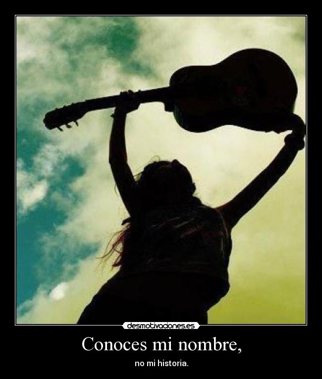 Conoces mi nombre, -
