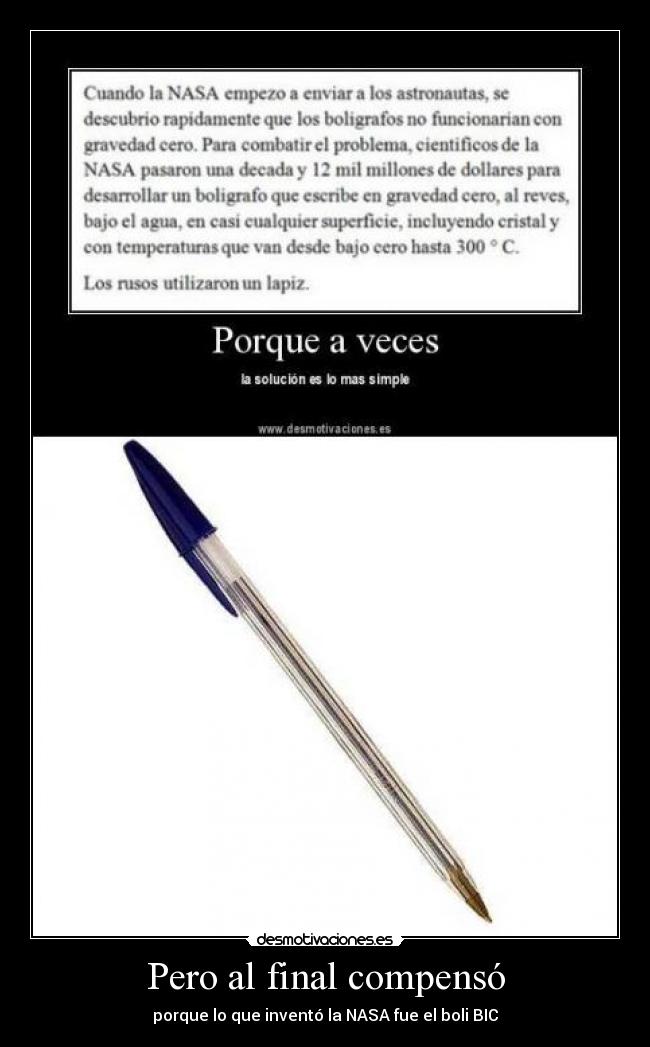 Pero al final compensó - porque lo que inventó la NASA fue el boli BIC