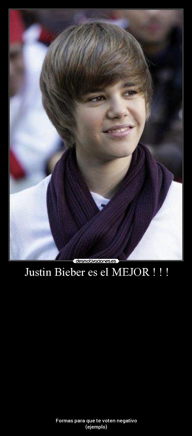 Justin Bieber es el MEJOR ! ! ! -
