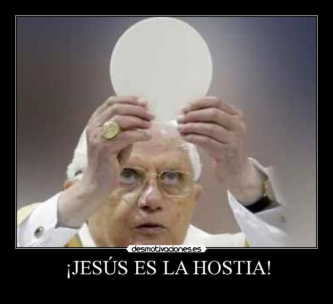 ¡JESÚS ES LA HOSTIA! - 